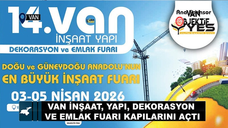 Van İnşaat, Yapı, Dekorasyon ve Emlak Fuarı kapılarını açtı