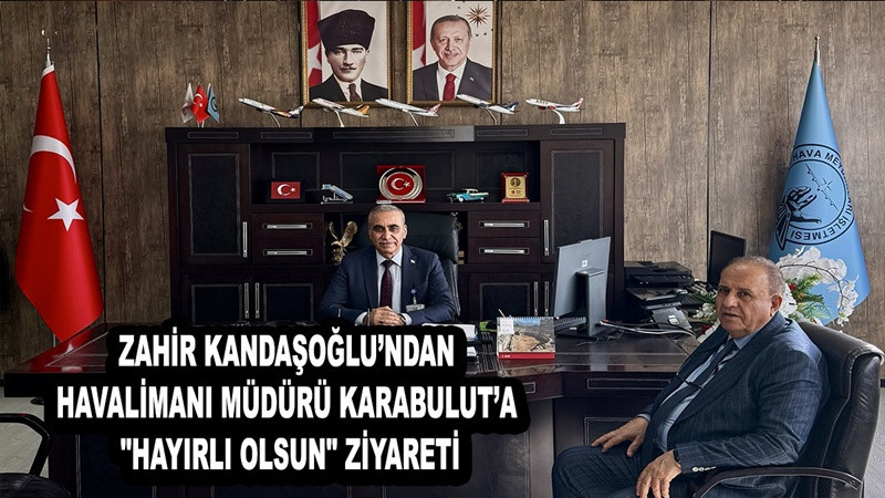 Zahir Kandaşoğlu’ndan Havalimanı Müdürü Karabulut’a 