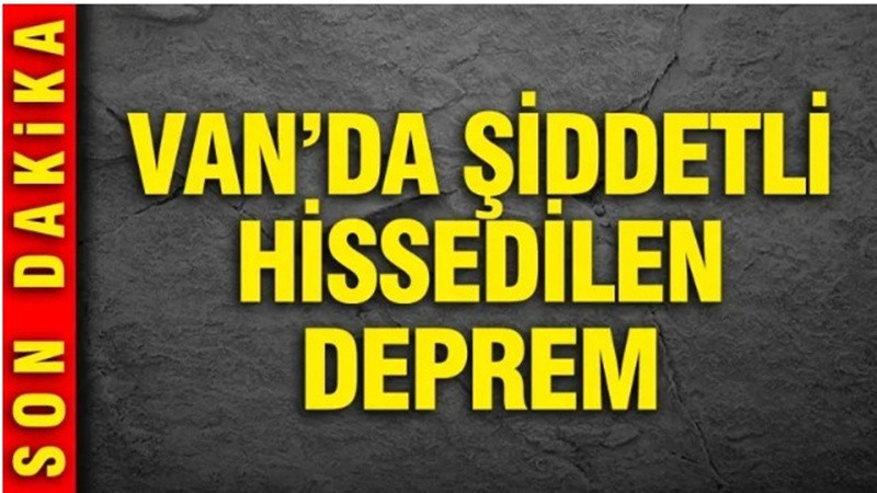 Van'da şiddetli hissedilen deprem