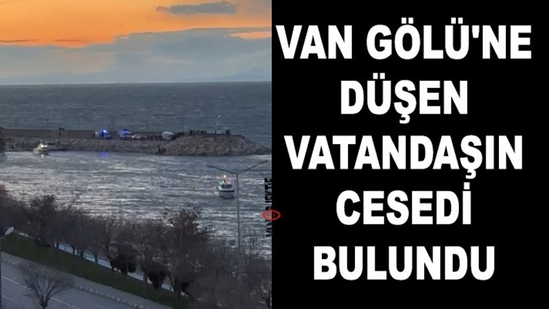 Van Gölü'ne düşen vatandaşın cesedi bulundu