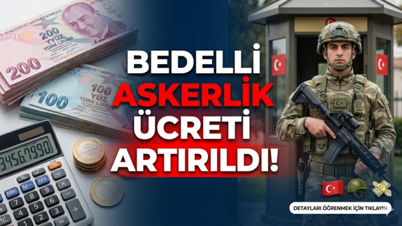 Bedelli askerlik ücreti arttı