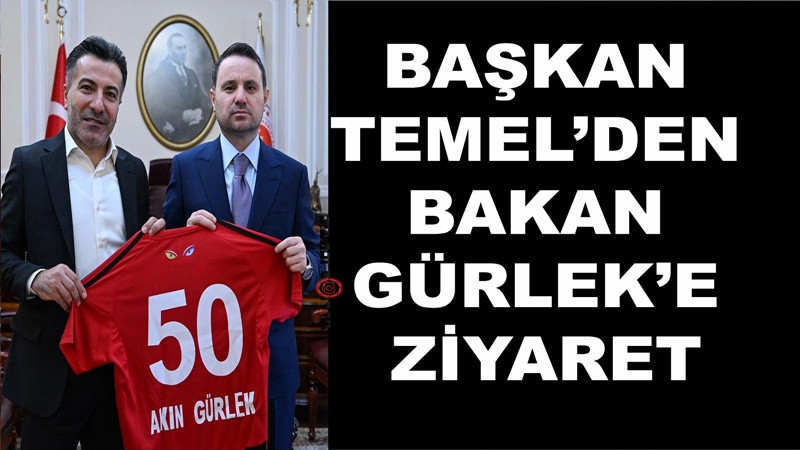 Başkan Temel’den Bakan Gürlek’e ziyaret