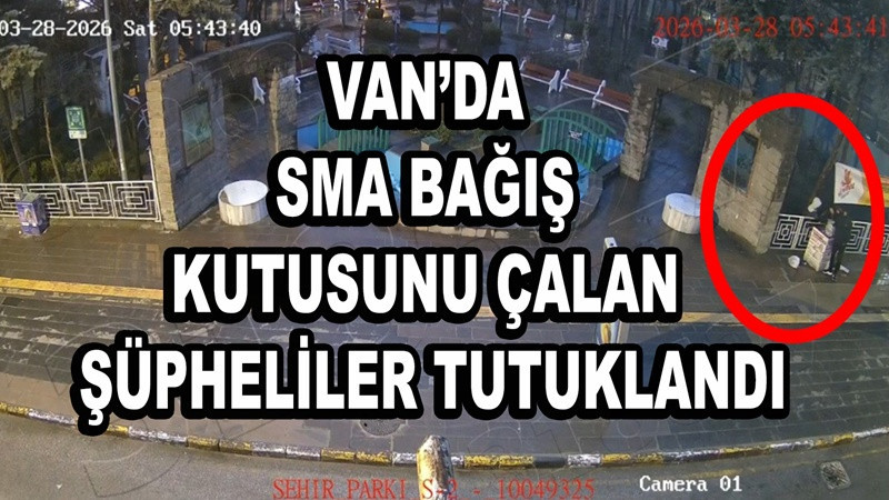 Van'da pes dedirten hırsızlık: SMA bağış kutusunu çalan şüpheliler tutuklandı