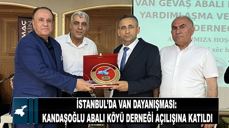 İstanbul’da Van Dayanışması: Kandaşoğlu Abalı Köyü Derneği Açılışına Katıldı