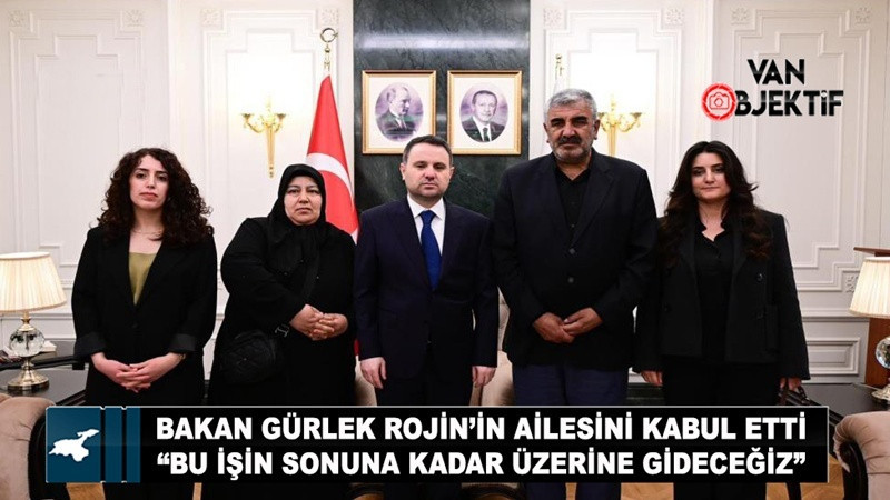  Adalet Bakanı Gürlek Rojin Kabaiş'in ailesi ve avukatları ile bir araya geldi