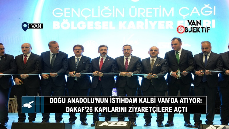 Doğu Anadolu’nun İstihdam Kalbi Van’da Atıyor: DAKAF’26 Kapılarını Ziyaretçilere Açtı