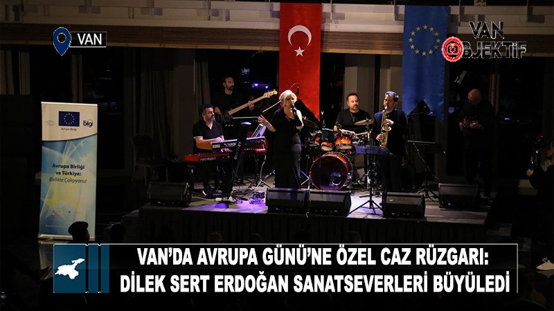Van’da Avrupa Günü’ne Özel Caz Rüzgarı: Dilek Sert Erdoğan Sanatseverleri Büyüledi