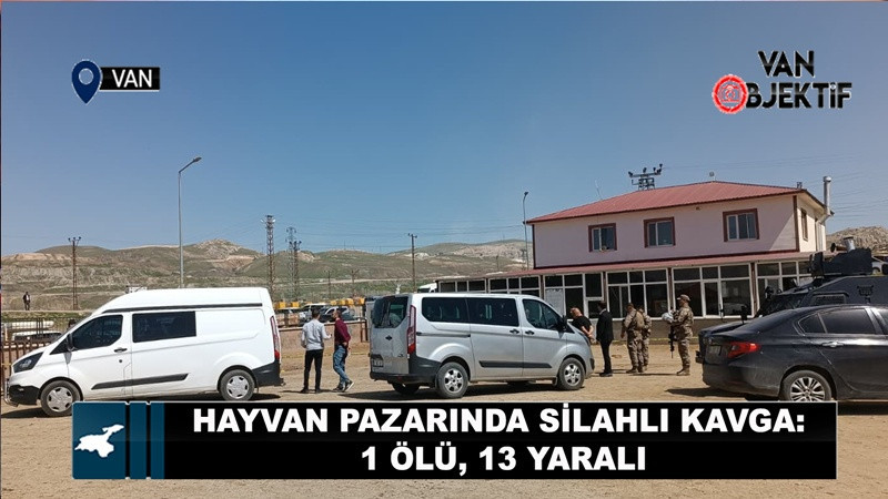 Van’da Hayvan Pazarında Silahlı Kavga: 1 Ölü, 13 Yaralı