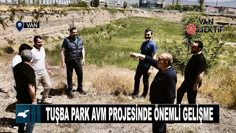 Tuşba Park AVM projesinde önemli gelişme
