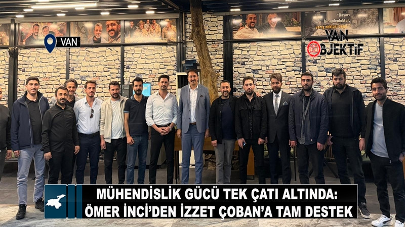 Mühendislik Gücü Tek Çatı Altında: Ömer İnci’den İzzet Çoban’a Tam Destek