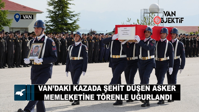 Van’daki kazada şehit düşen askere uğurlama töreni