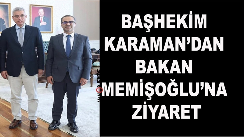 Başhekim Karaman’dan Bakan Memişoğlu’na Ziyaret