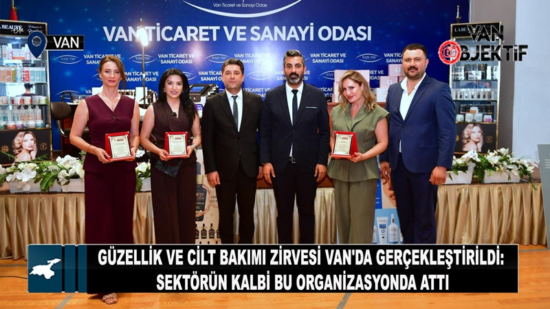 Güzellik ve cilt bakımı zirvesi Van'da gerçekleştirildi: Sektörün kalbi bu organizasyonda attı