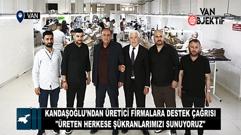 Kandaşoğlu’ndan üretici firmalara destek çağrısı