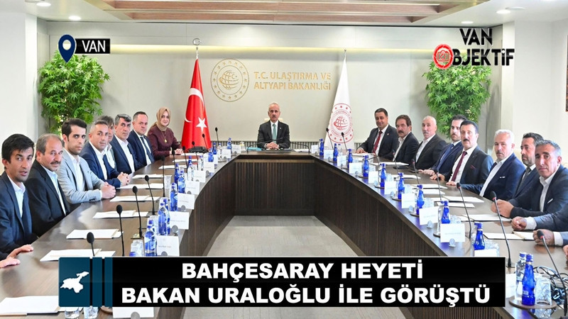 Bahçesaray heyeti Bakan Uraloğlu ile görüştü