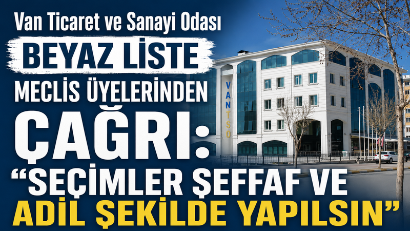 Van TSO Beyaz Liste Meclis Üyelerinden Yetkililere Çağrı