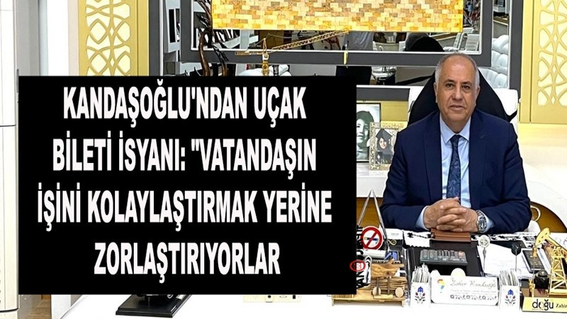 Kandaşoğlu: Vatandaşın İşini Kolaylaştırmak Yerine Zorlaştırıyorlar