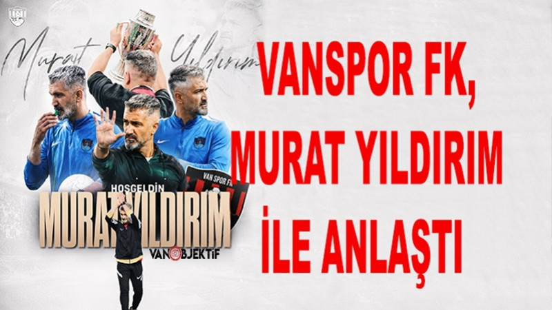 Vanspor FK, Murat Yıldırım ile anlaştı  