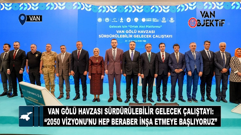 Van Gölü Havzası Sürdürülebilir Gelecek Çalıştayı Başladı