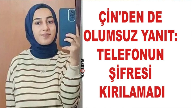 Rojin Kabaiş dosyasında yeni gelişme! Çin'den de olumsuz yanıt: Telefonun şifresi kırılamadı