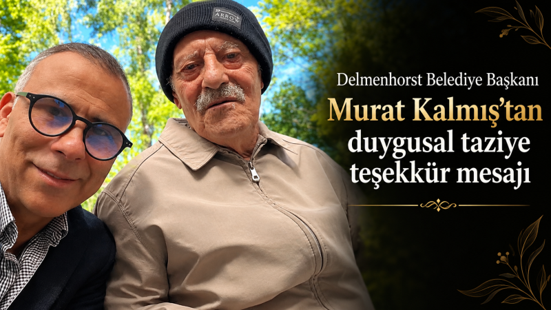 Delmenhorst Belediye Başkanı Murat Kalmış'tan duygusal taziye teşekkür mesajı