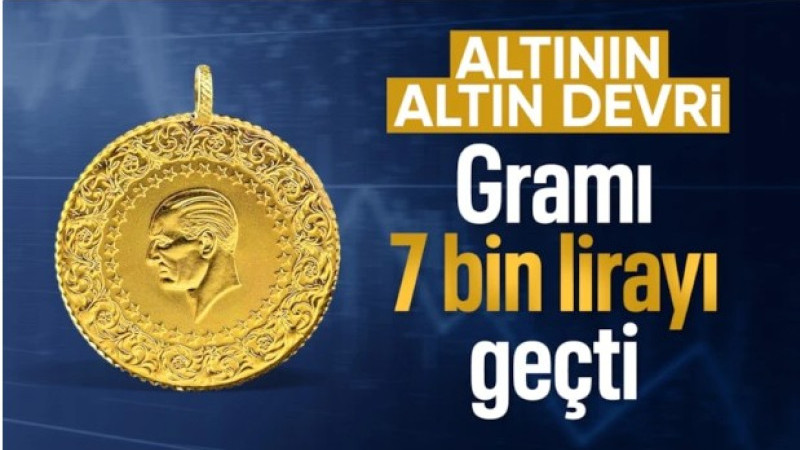 Altında ralli sürüyor: Gram fiyatı 7 bin lirayı geçti