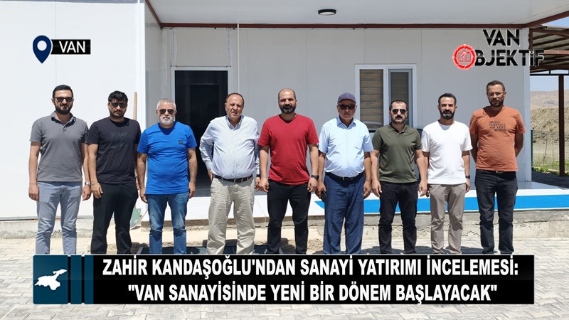 Zahir Kandaşoğlu'ndan sanayi yatırımı incelemesi: