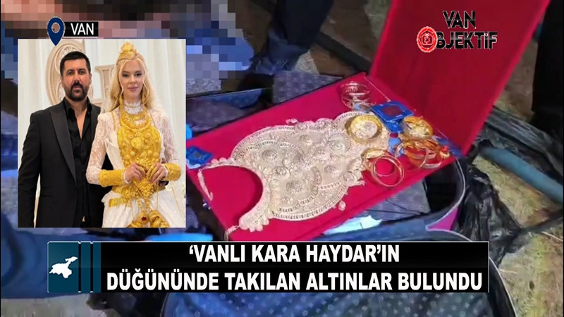 ‘Vanlı Kara Haydar’ın düğününde takılan altınlar bulundu