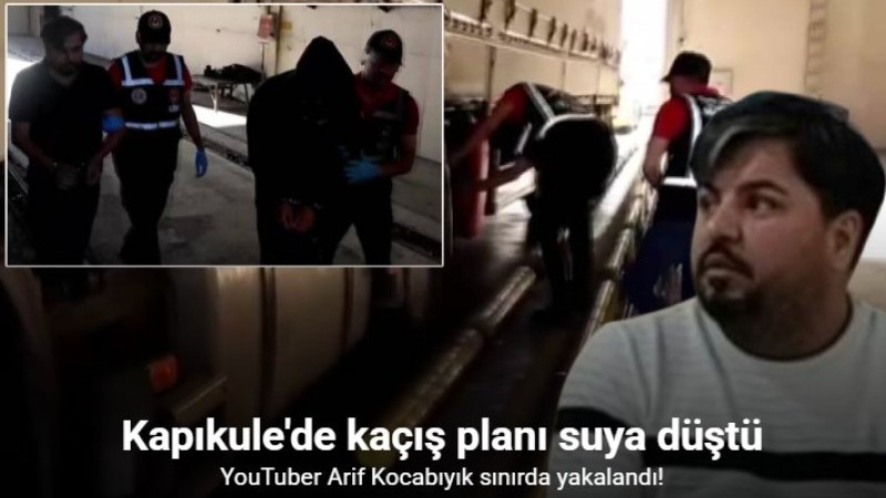 YouTuber Arif Kocabıyık yurt dışına çıkmaya çalışırken yakalandı