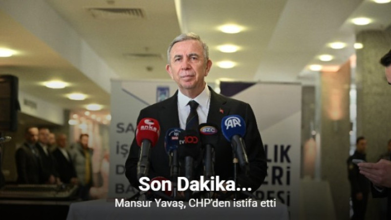 Mansur Yavaş, Cumhuriyet Halk Partisi'nden istifa etti