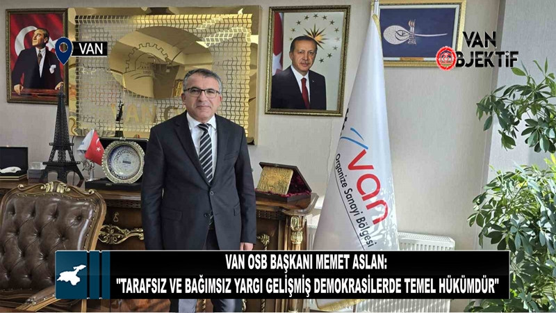 Van OSB Başkanı Memet Aslan: