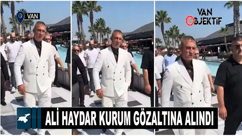 Ali Haydar Kurum gözaltına alındı