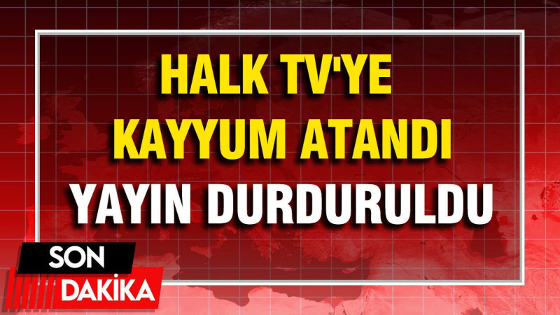 Halk TV'ye kayyum atandı!