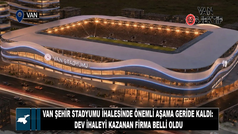 Van Şehir Stadyumu’nun ihalesini kazanan firma belli oldu