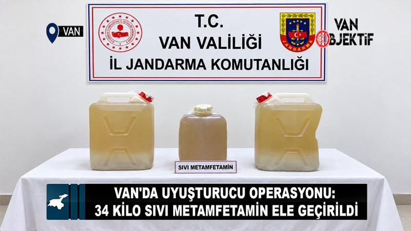 Van'da uyuşturucu operasyonu: 34 kilo sıvı metamfetamin ele geçirildi
