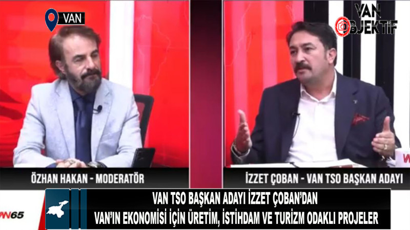 İzzet Çoban’dan Van’ın ekonomisi için üretim, istihdam ve turizm odaklı projeler