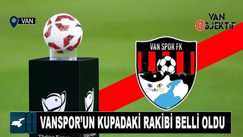 Vanspor’un Kupadaki Rakibi Belli Oldu